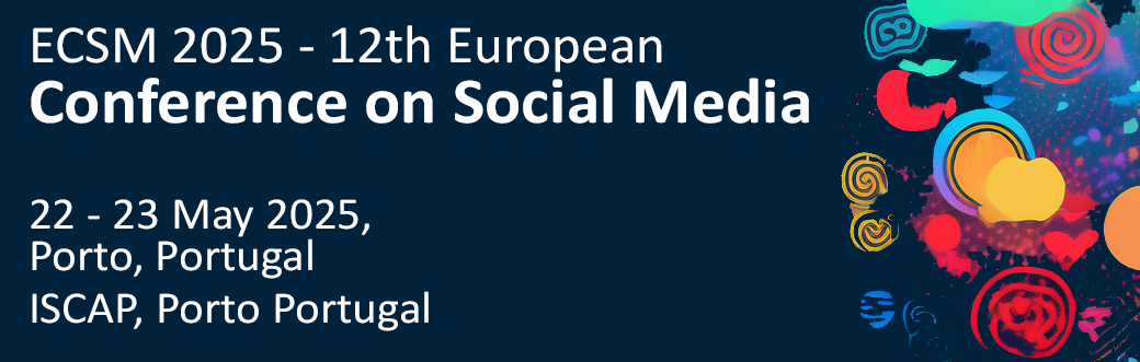 ECSM 2025 – 12th European Conference on Social Media 22 – 23 May 2025, ISCAP, Porto Portugal